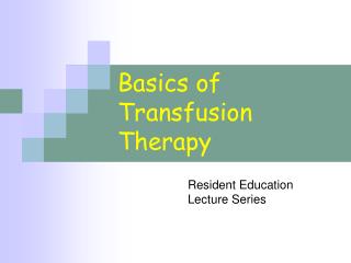 Basics of Transfusion Therapy
