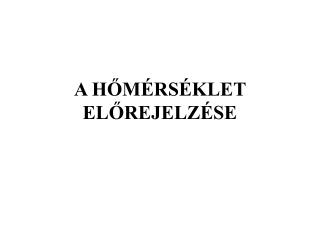 A HŐMÉRSÉKLET ELŐREJELZÉSE