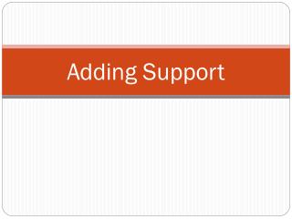 Adding Support