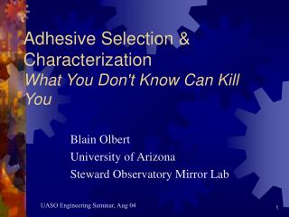 Adhesive Selection & Characterization What You Don't Know Can Kill You