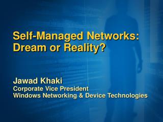 Self-Managed Networks: Dream or Reality?