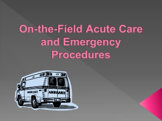 On-the-Field Acute Care and Emergency Procedures