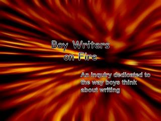 Boy Writers on Fire