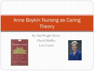 Anne Boykin Nursing as Caring Theory