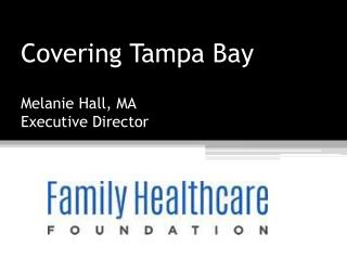 Covering Tampa Bay Melanie Hall, MA Executive Director