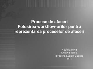 Procese de afaceri Folosirea workflow-urilor pentru reprezentarea proceselor de afaceri