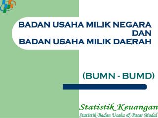 BADAN USAHA MILIK NEGARA DAN BADAN USAHA MILIK DAERAH