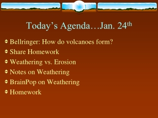 Today’s Agenda…Jan. 24 th