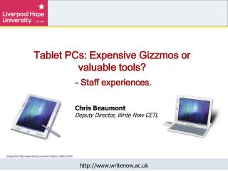 Tablet PCs: Expensive Gizzmos or valuable tools? - Staff experiences.