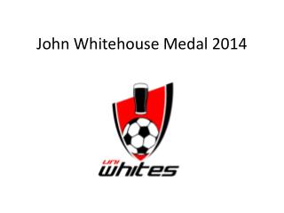 John Whitehouse Medal 2014
