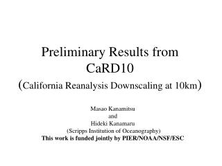 Preliminary Results from CaRD10 ( California Reanalysis Downscaling at 10km )