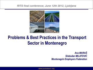 Problems &amp; Best Practices in the Transport Sector in Montenegro Ana MARAŠ Slobodan MILATOVIĆ