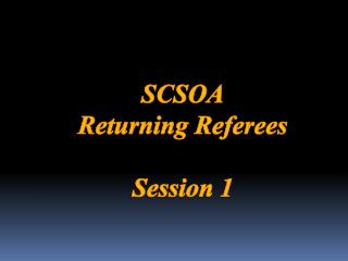 SCSOA Returning Referees Session 1
