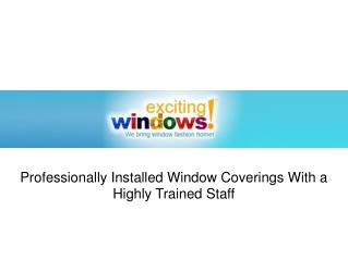 Exciting Windows! - Window Coverings and Drapery Styles