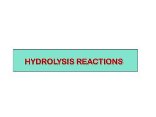 HYDROLYSIS REACTIONS