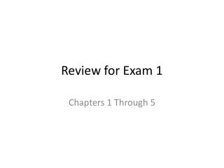 Review for Exam 1