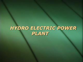 HYDRO ELECTRIC POWER PLANT