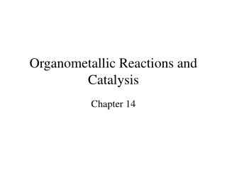 Organometallic Reactions and Catalysis