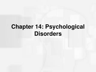 Chapter 14: Psychological Disorders