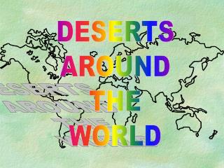 DESERTS AROUND THE WORLD