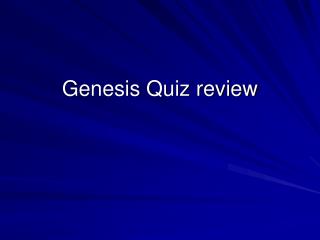 Genesis Quiz review