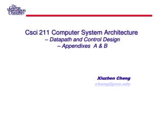 Csci 211 Computer System Architecture – Datapath and Control Design – Appendixes A & B