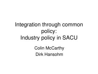 Integration through common policy: Industry policy in SACU