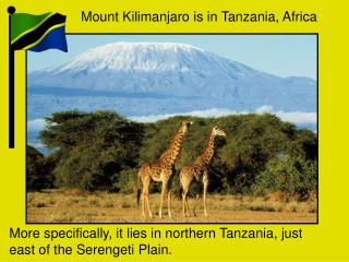 Mount Kilimanjaro is in Tanzania, Africa
