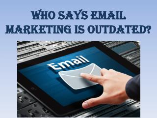 Who Says Email Marketing is Outdated