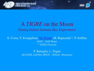 A TIGRE on the Moon Timing Italian Gamma Ray Experiment