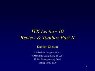ITK Lecture 10 Review & Toolbox Part II