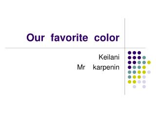 Our favorite color
