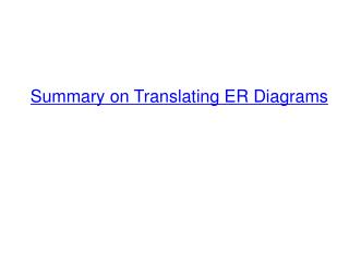 Summary on Translating ER Diagra ms