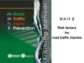 U n i t 2 Risk factors for road traffic injuries
