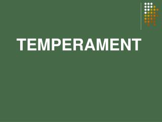 TEMPERAMENT