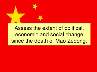 Assess the extent of political, economic and social change since the death of Mao Zedong.