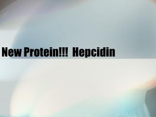 New Protein!!! Hepcidin