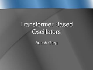 Transformer Based Oscillators