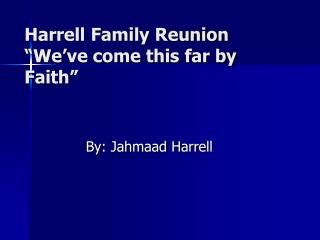 Harrell Family Reunion “We’ve come this far by Faith”
