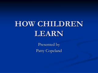 HOW CHILDREN LEARN