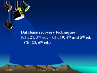 Database recovery techniques (Ch. 21, 3 rd ed. – Ch. 19, 4 th and 5 th ed.