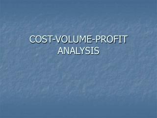 COST-VOLUME-PROFIT ANALYSIS