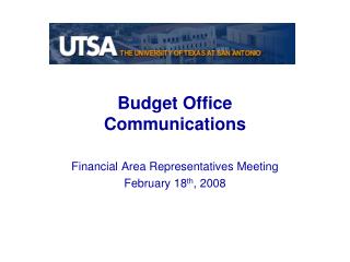 Budget Office Communications Financial Area Representatives Meeting February 18 th , 2008