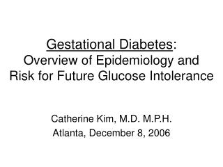 Gestational Diabetes : Overview of Epidemiology and Risk for Future Glucose Intolerance
