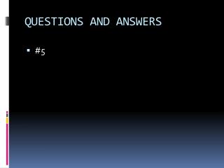 QUESTIONS AND ANSWERS