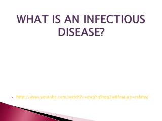 WHAT IS AN INFECTIOUS DISEASE?