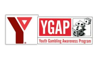 GOALS To gain awareness of youth gambling To understand the YMCA YGAP’s methods and approaches