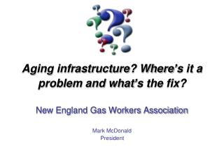 Aging infrastructure? Where ’ s it a problem and what ’ s the fix?