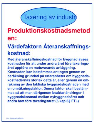 Produktionskostnadsmetoden: Värdefaktorn Återanskaffnings- kostnad: