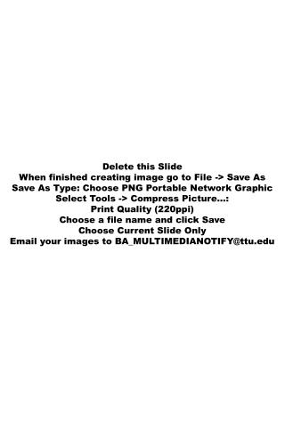 Delete this Slide When finished creating image go to File -> Save As